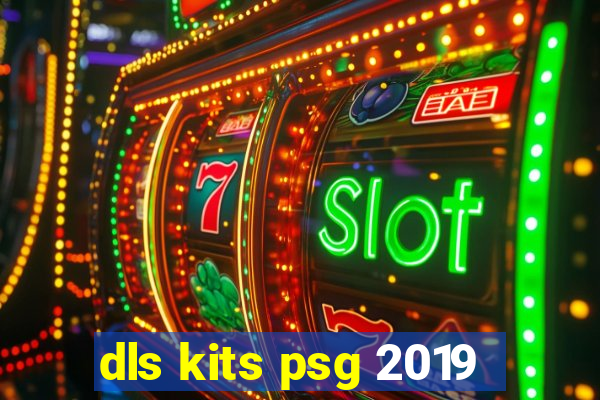 dls kits psg 2019